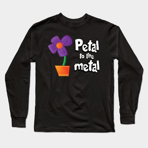 Petal to the Metal Long Sleeve T-Shirt by Spencer Sparklestein